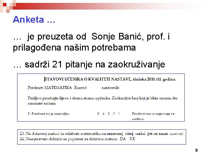 Anketa … … je preuzeta od Sonje Banić, prof. i prilagođena našim potrebama …