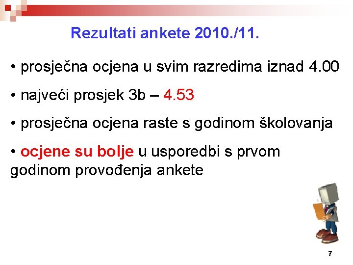 Rezultati ankete 2010. /11. • prosječna ocjena u svim razredima iznad 4. 00 •