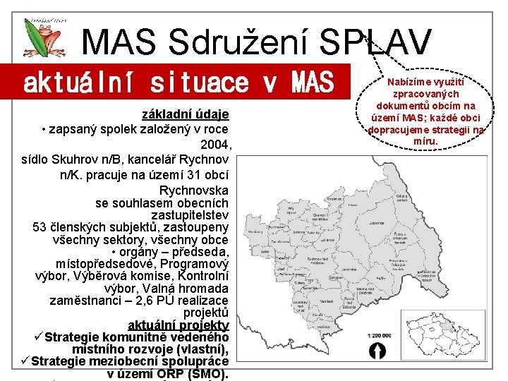 MAS Sdružení SPLAV aktuální situace v MAS základní údaje • zapsaný spolek založený v