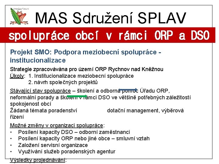 MAS Sdružení SPLAV spolupráce obcí v rámci ORP a DSO Projekt SMO: Podpora meziobecní