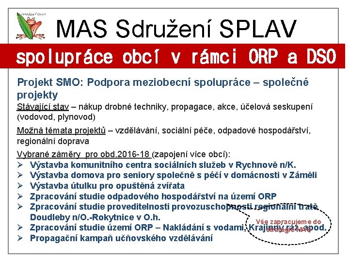 MAS Sdružení SPLAV spolupráce obcí v rámci ORP a DSO Projekt SMO: Podpora meziobecní