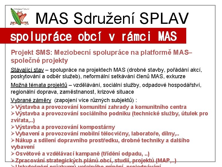 MAS Sdružení SPLAV spolupráce obcí v rámci MAS Projekt SMS: Meziobecní spolupráce na platformě