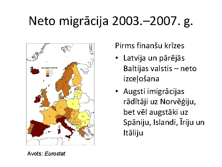 Neto migrācija 2003. – 2007. g. Pirms finanšu krīzes • Latvija un pārējās Baltijas