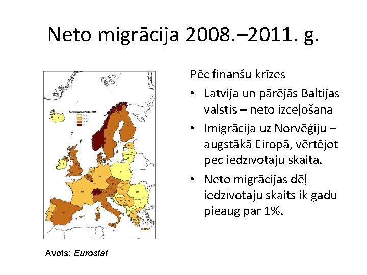 Neto migrācija 2008. – 2011. g. Pēc finanšu krīzes • Latvija un pārējās Baltijas