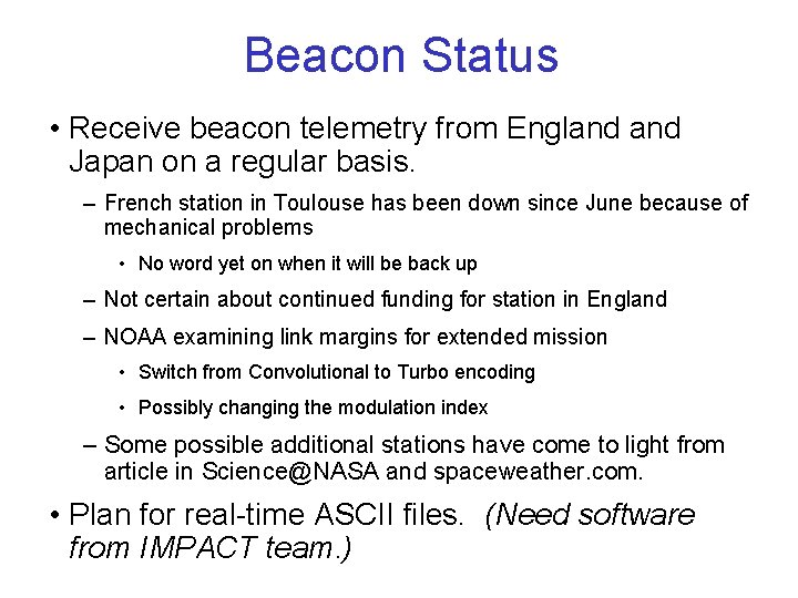 Beacon Status • Receive beacon telemetry from England Japan on a regular basis. –