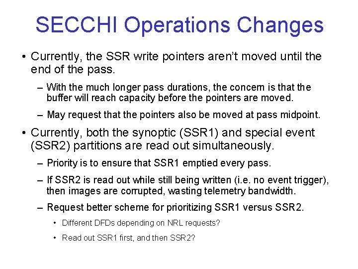 SECCHI Operations Changes • Currently, the SSR write pointers aren’t moved until the end