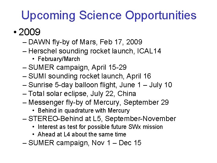 Upcoming Science Opportunities • 2009 – DAWN fly-by of Mars, Feb 17, 2009 –