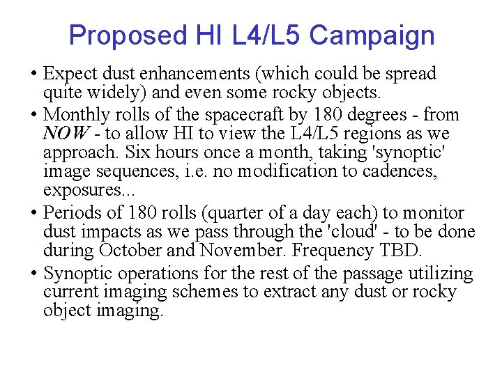 Proposed HI L 4/L 5 Campaign • Expect dust enhancements (which could be spread