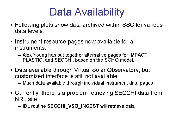 Data Availability • Following plots show data archived within SSC for various data levels.