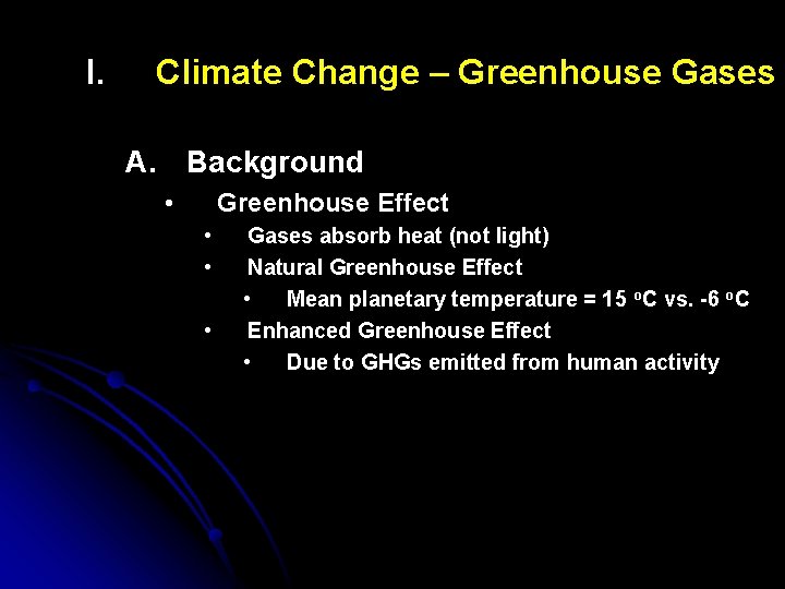 I. Climate Change – Greenhouse Gases A. Background • Greenhouse Effect • • •