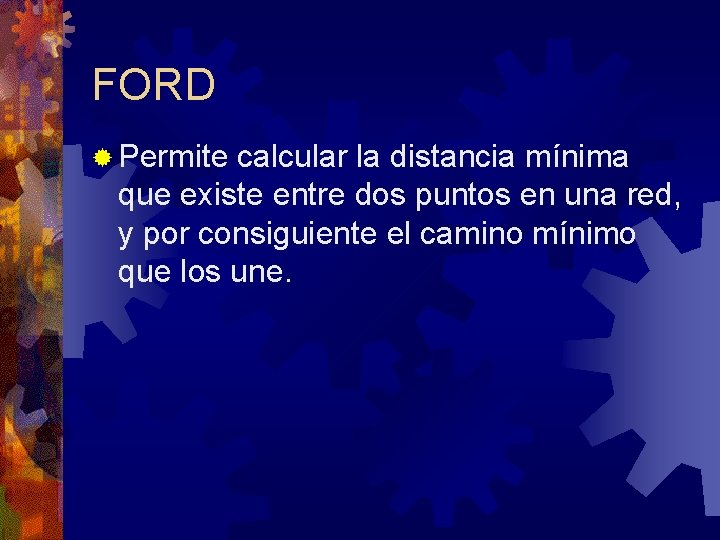 FORD ® Permite calcular la distancia mínima que existe entre dos puntos en una