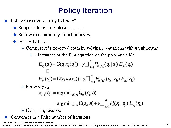 Policy Iteration Policy iteration is a way to find π* Suppose there are n Policy Iteration Policy iteration is a way to find π* Suppose there are n