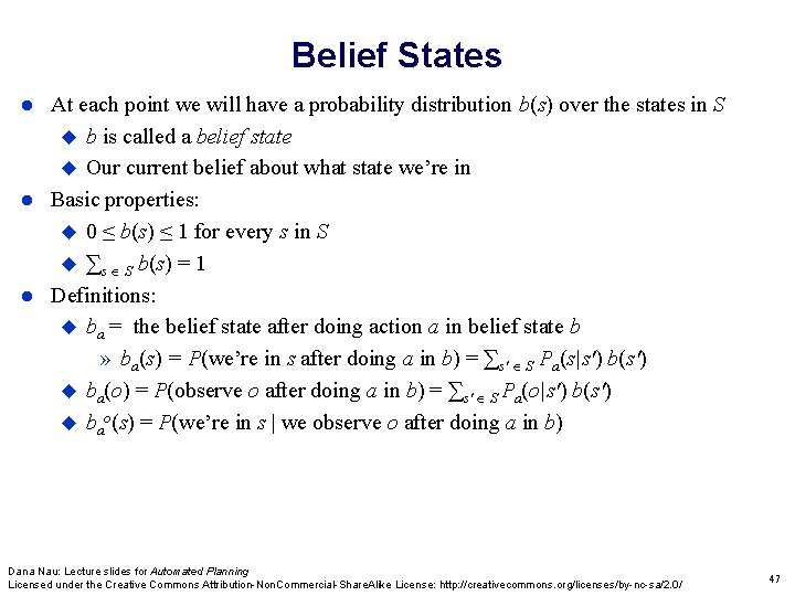 Belief States At each point we will have a probability distribution b(s) over the Belief States At each point we will have a probability distribution b(s) over the