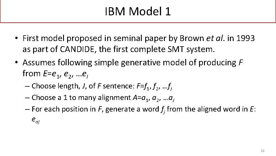 IBM Model 1 • First model proposed in seminal paper by Brown et al.