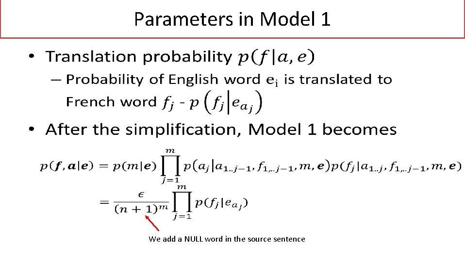 Parameters in Model 1 • We add a NULL word in the source sentence