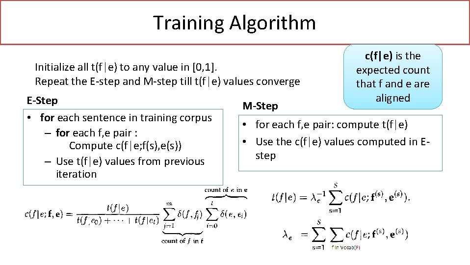 Training Algorithm Initialize all t(f|e) to any value in [0, 1]. Repeat the E-step