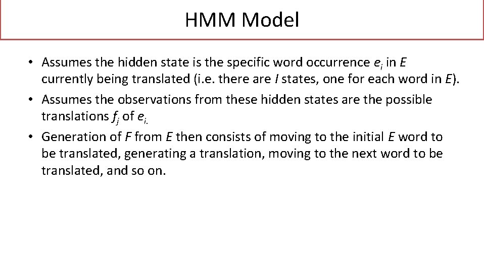 HMM Model • Assumes the hidden state is the specific word occurrence ei in