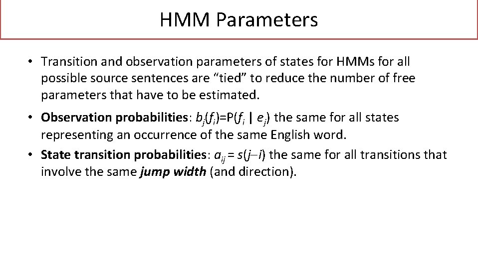 HMM Parameters • Transition and observation parameters of states for HMMs for all possible