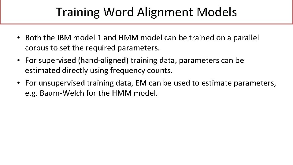 Training Word Alignment Models • Both the IBM model 1 and HMM model can