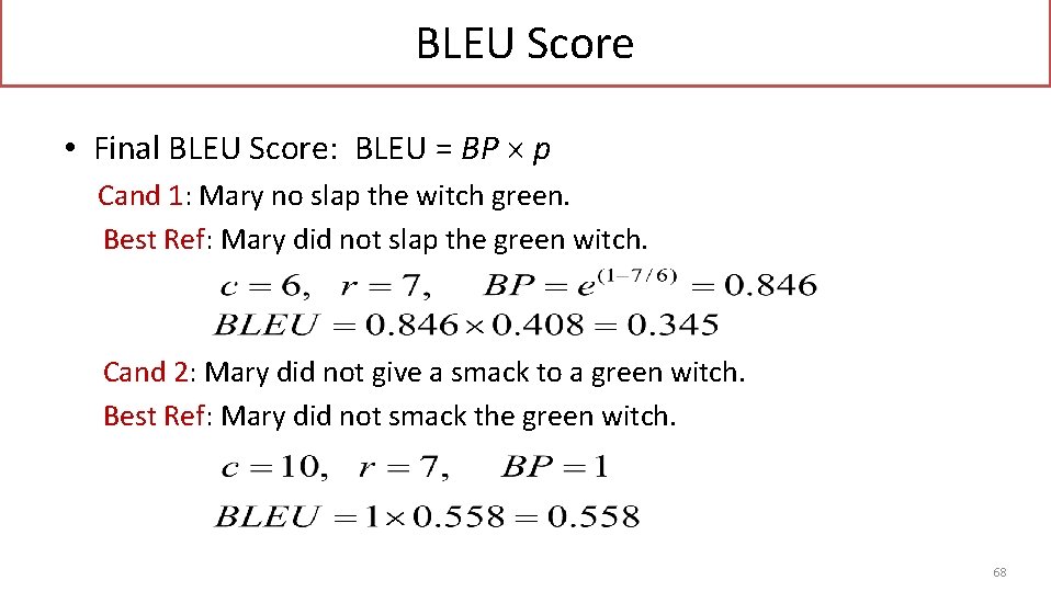 BLEU Score • Final BLEU Score: BLEU = BP p Cand 1: Mary no