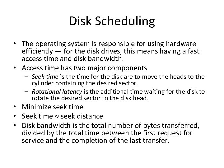 Disk Scheduling • The operating system is responsible for using hardware efficiently — for