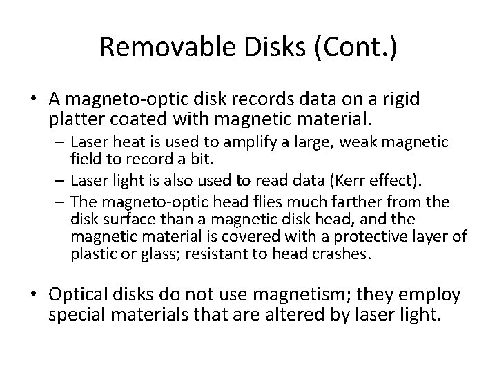 Removable Disks (Cont. ) • A magneto-optic disk records data on a rigid platter