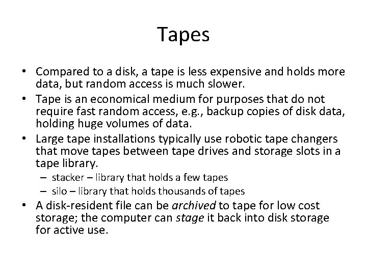 Tapes • Compared to a disk, a tape is less expensive and holds more