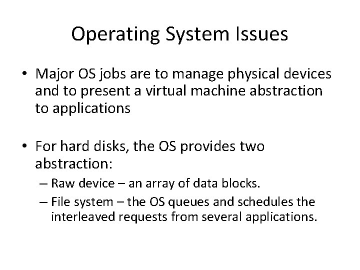 Operating System Issues • Major OS jobs are to manage physical devices and to