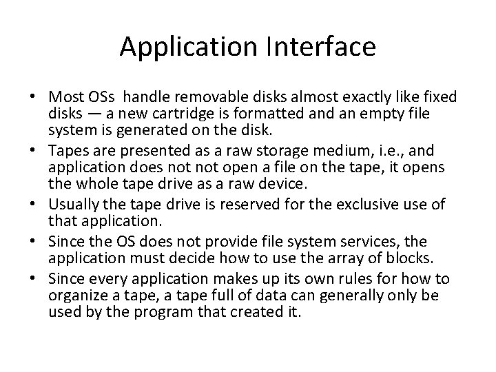 Application Interface • Most OSs handle removable disks almost exactly like fixed disks —