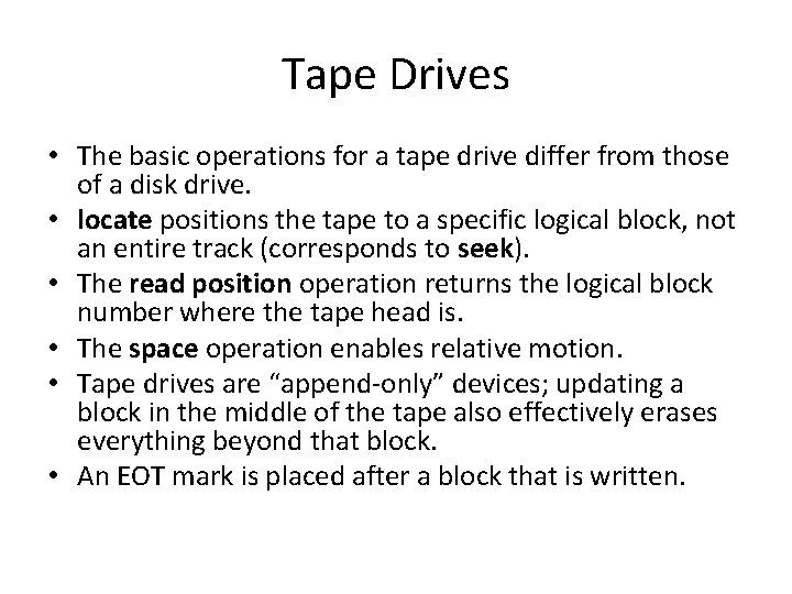 Tape Drives • The basic operations for a tape drive differ from those of