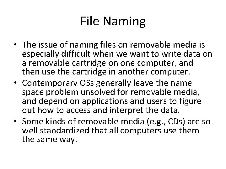 File Naming • The issue of naming files on removable media is especially difficult