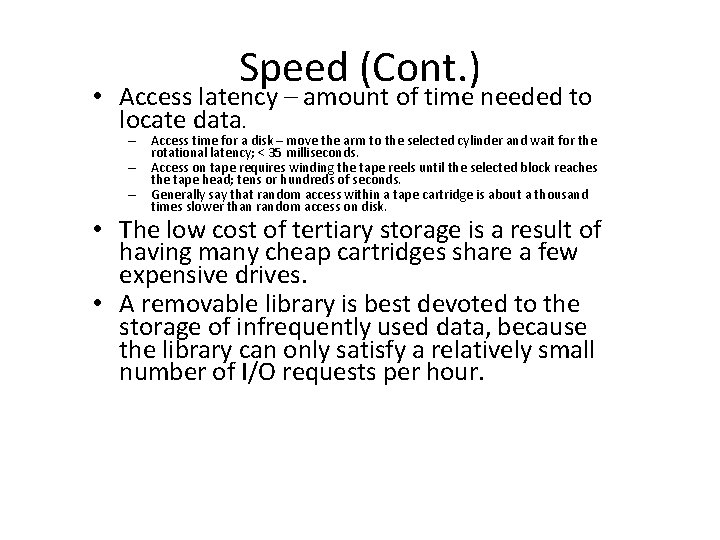 Speed (Cont. ) • Access latency – amount of time needed to locate data.