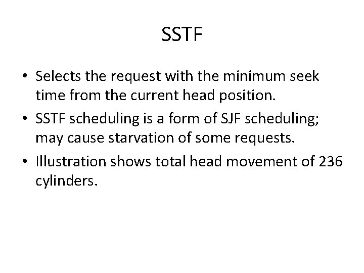 SSTF • Selects the request with the minimum seek time from the current head