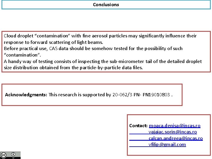 Conclusions Cloud droplet “contamination” with fine aerosol particles may significantly influence their response to