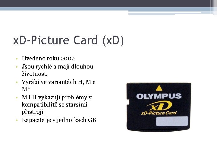 x. D-Picture Card (x. D) • Uvedeno roku 2002 • Jsou rychlé a mají
