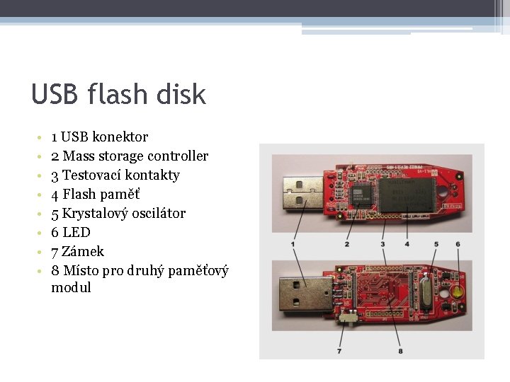 USB flash disk • • 1 USB konektor 2 Mass storage controller 3 Testovací