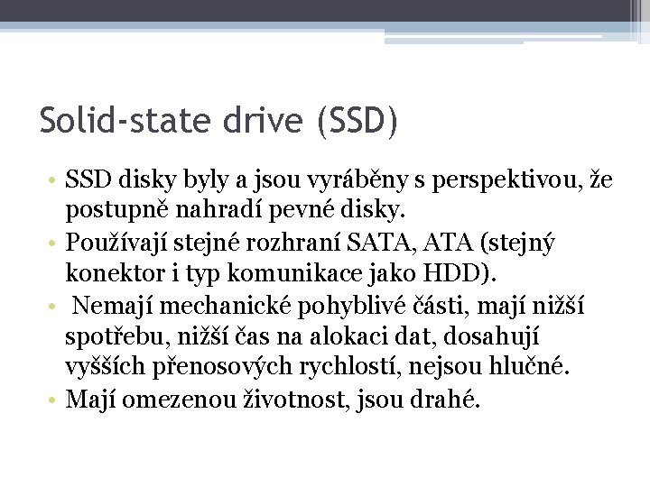 Solid-state drive (SSD) • SSD disky byly a jsou vyráběny s perspektivou, že postupně