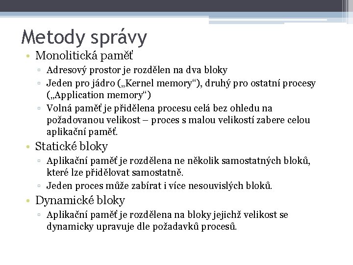 Metody správy • Monolitická paměť ▫ Adresový prostor je rozdělen na dva bloky ▫