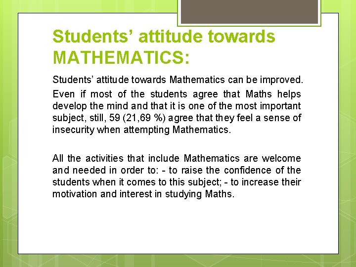 Students’ attitude towards MATHEMATICS: Students’ attitude towards Mathematics can be improved. Even if most