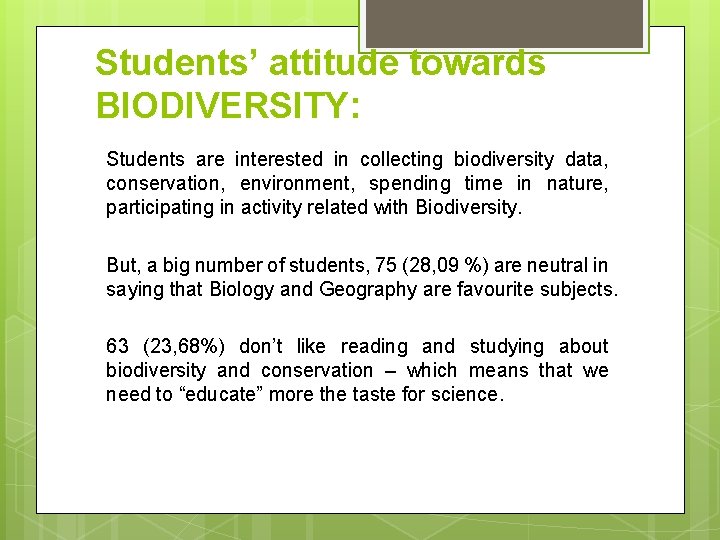 Students’ attitude towards BIODIVERSITY: Students are interested in collecting biodiversity data, conservation, environment, spending