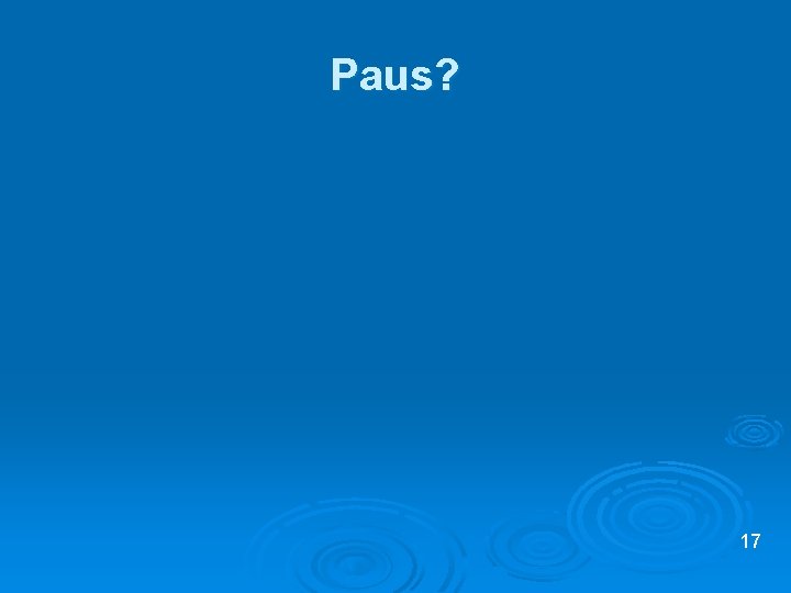 Paus? 17 