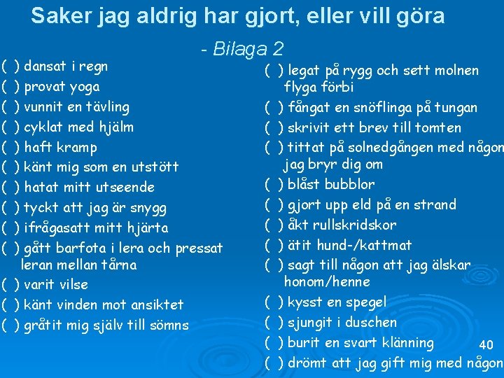 Saker jag aldrig har gjort, eller vill göra ( ( ( ( ( -