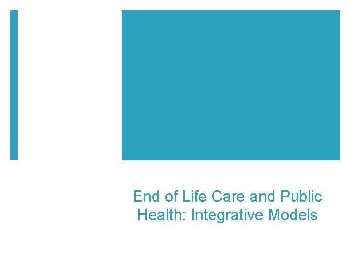 End of Life Care and Public Health: Integrative Models 