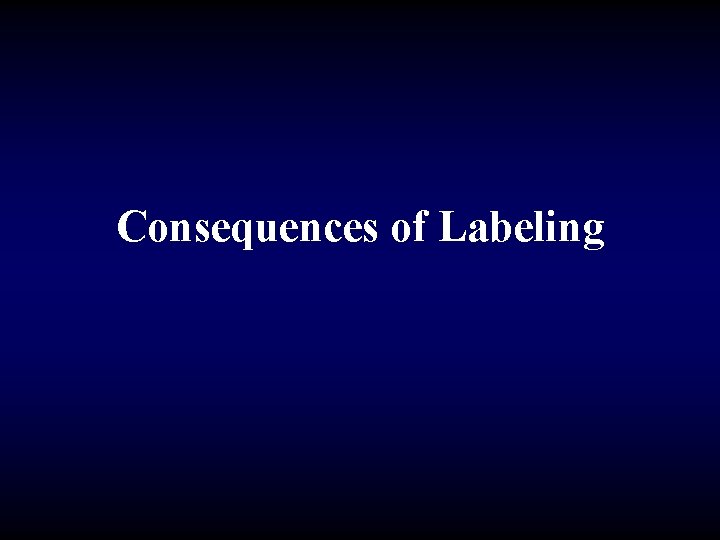 Consequences of Labeling 