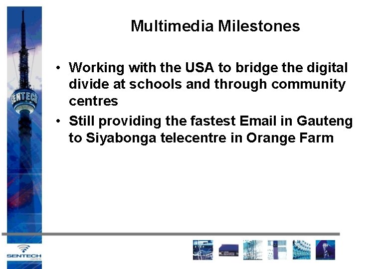 Multimedia Milestones • Working with the USA to bridge the digital divide at schools