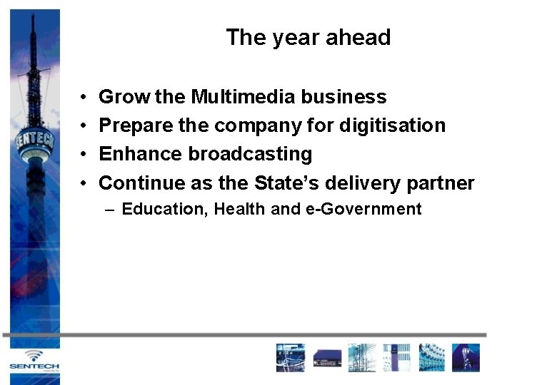 The year ahead • • Grow the Multimedia business Prepare the company for digitisation