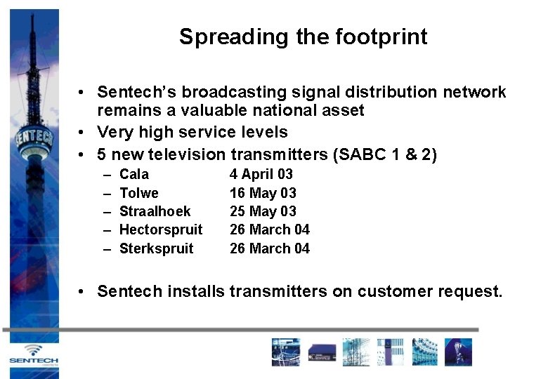 Spreading the footprint • Sentech’s broadcasting signal distribution network remains a valuable national asset