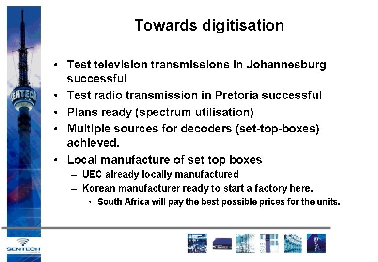 Towards digitisation • Test television transmissions in Johannesburg successful • Test radio transmission in