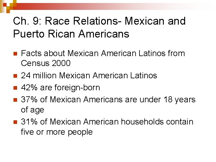 Ch. 9: Race Relations- Mexican and Puerto Rican Americans n n n Facts about