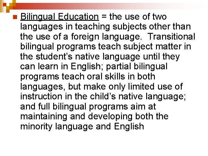 n Bilingual Education = the use of two languages in teaching subjects other than